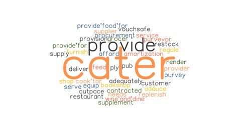 Synonyms for CATER in English provide, furnish, outfit, purvey, supply,. . Cater to synonym
